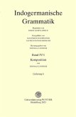 Indogermanische Grammatik / Band IV: Wortbildungslehre (Derivationsmorphologie) / Teilband 1: Komposition / Fasc. 6: [Li Indogermanische Grammatik / Band IV: Wortbildungslehre (Derivationsmorphologie) / Teilband 1: Komposition / Fasc. 6: [Li