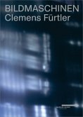 Clemens Fürtler - Bildmaschinen Clemens Fürtler - Bildmaschinen
