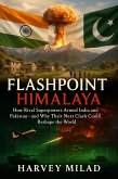Flashpoint Himalaya: How Rival Superpowers Armed India and Pakistan-And Why Their Next Clash Could Reshape the World (eBook, ePUB) Flashpoint Himalaya: How Rival Superpowers Armed India and Pakistan-And Why Their Next Clash Could Reshape the World (eBook, ePUB)