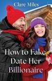 How To Fake Date Her Billionaire (eBook, ePUB)