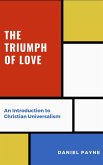 The Triumph of Love: An Introduction to Christian Universalism (eBook, ePUB) The Triumph of Love: An Introduction to Christian Universalism (eBook, ePUB)