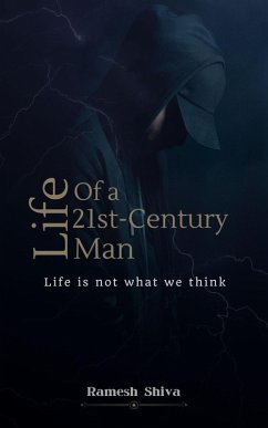Life of a 21st-Century Man (eBook, ePUB) - Shiva, Ramesh Life of a 21st-Century Man (eBook, ePUB) - Shiva, Ramesh