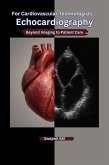 Echocardiography for Cardiovascular Technologists (Cath Lab Expertise: A Series for Cardiovascular Technologists, #1.2) (eBook, ePUB) Echocardiography for Cardiovascular Technologists (Cath Lab Expertise: A Series for Cardiovascular Technologists, #1.2) (eBook, ePUB)