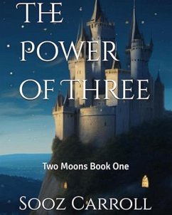 The Power of Three (Two Moons, #1) (eBook, ePUB) - Carroll, Sooz