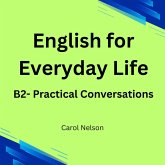 English for Everyday Life: B2- Practical Conversations (eBook, ePUB) English for Everyday Life: B2- Practical Conversations (eBook, ePUB)