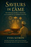 Saveurs de l'Âme : Un Voyage Sacré à Travers la Cuisine et la Spiritualité (eBook, ePUB) Saveurs de l'Âme : Un Voyage Sacré à Travers la Cuisine et la Spiritualité (eBook, ePUB)