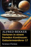 Verloren in einem fremden Kontinuum: Science Fiction: Galaxienwanderer 17 (eBook, ePUB)