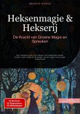 Heksenmagie & Hekserij: De Kracht van Groene Magie en Spreuken (eBook, ePUB)