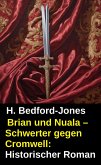 Brian und Nuala - Schwerter gegen Cromwell: Historischer Roman (eBook, ePUB)