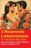 3 Rosenrote Liebesromane im Trio-Band Mai 2025 (eBook, ePUB) 3 Rosenrote Liebesromane im Trio-Band Mai 2025 (eBook, ePUB)