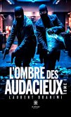 L'ombre des audacieux - Tome 1 (eBook, ePUB) L'ombre des audacieux - Tome 1 (eBook, ePUB)