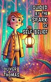 Guided by the Spark of Self-Belief (eBook, ePUB)