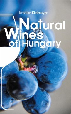 Natural Wines of Hungary (eBook, ePUB) - Kielmayer, Kristian