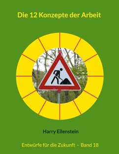 Die 12 Konzepte der Arbeit (eBook, ePUB) - Eilenstein, Harry