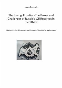 The Energy Frontier -The Power and Challenges of Russia's Oil Reserves in the 2020s (eBook, ePUB)