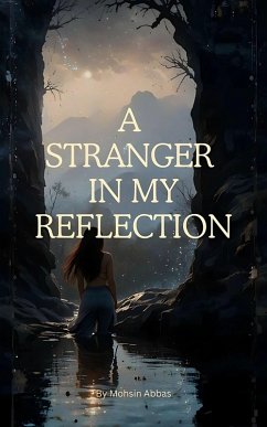 A Stranger in My Reflection (eBook, ePUB) - Abbas, Mohsin A Stranger in My Reflection (eBook, ePUB) - Abbas, Mohsin