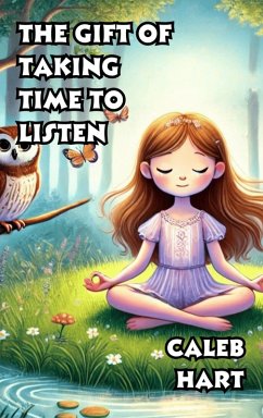 The Gift of Taking Time to Listen (eBook, ePUB) - Hart, Caleb