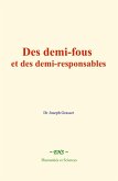 Des demi-fous et des demi-responsables (eBook, ePUB) Des demi-fous et des demi-responsables (eBook, ePUB)