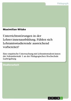 Unterrichtsstörungen in der Lehrer:innenausbildung. Fühlen sich Lehramtsstudierende ausreichend vorbereitet? (eBook, PDF) - Witzke, Maximilian