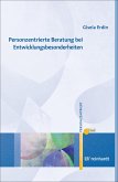 Personzentrierte Beratung bei Entwicklungsbesonderheiten (eBook, ePUB) Personzentrierte Beratung bei Entwicklungsbesonderheiten (eBook, ePUB)