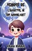Echoes of Laughter in the Moonlight (eBook, ePUB) Echoes of Laughter in the Moonlight (eBook, ePUB)