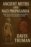 Ancient Myths And Nazi Propaganda (eBook, ePUB) Ancient Myths And Nazi Propaganda (eBook, ePUB)