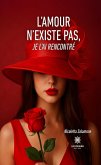 L'amour n'existe pas, je l'ai rencontré (eBook, ePUB)