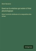 Essai sur la relation qui existe à l'état physiologique