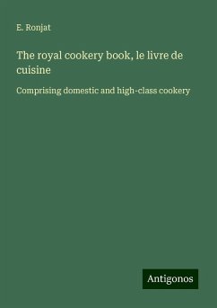 Cover The royal cookery book, le livre de cuisine