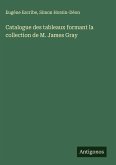 Catalogue des tableaux formant la collection de M. James Gray Catalogue des tableaux formant la collection de M. James Gray