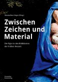 Zwischen Zeichen und Material Zwischen Zeichen und Material