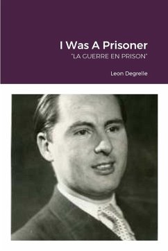 I Was A Prisoner - Degrelle, Leon I Was A Prisoner - Degrelle, Leon