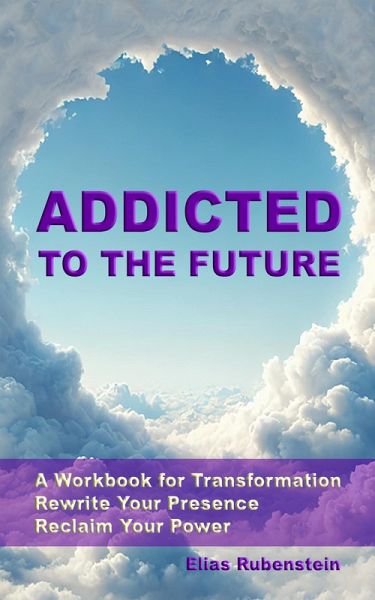 Addicted to the Future (eBook, ePUB) Addicted to the Future (eBook, ePUB)