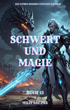Cover Schwert und Magie: Ein LitRPG MMORPG Fantasie Gamelit( Buch 15) (eBook, ePUB)