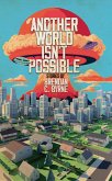 Another World Isn't Possible (eBook, ePUB) Another World Isn't Possible (eBook, ePUB)