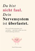 DU BIST NICHT FAUL, DEIN NERVENSYSTEM IST ÜBERLASTET DU BIST NICHT FAUL, DEIN NERVENSYSTEM IST ÜBERLASTET