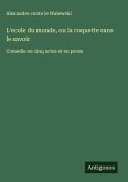 L'ecole du monde, ou la coquette sans le savoir L'ecole du monde, ou la coquette sans le savoir