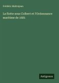 La flotte sous Colbert et l'Ordonnance maritime de 1681 La flotte sous Colbert et l'Ordonnance maritime de 1681