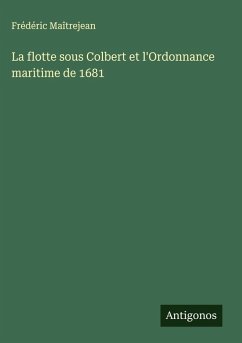 Cover La flotte sous Colbert et l'Ordonnance maritime de 1681
