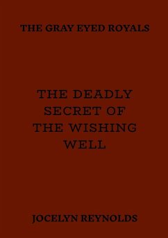The Deadly Secret of The Wishing Well - Reynolds, Jocelyn