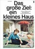 Das große Ziel: ein kleines Haus Das große Ziel: ein kleines Haus
