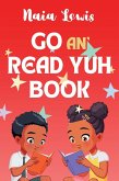 Go an' Read Yuh Book Go an' Read Yuh Book