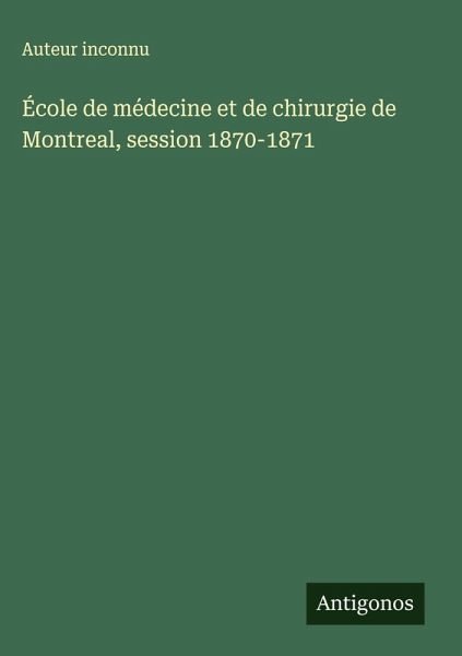 École de médecine et de chirurgie de Montreal, session 1870-1871 École de médecine et de chirurgie de Montreal, session 1870-1871