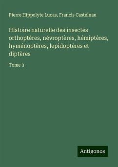 Cover Histoire naturelle des insectes orthoptères, névroptères, hémiptères, hyménoptères, lepidoptères et diptères