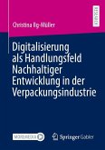 Digitalisierung als Handlungsfeld Nachhaltiger Entwicklung in der Verpackungsindustrie Digitalisierung als Handlungsfeld Nachhaltiger Entwicklung in der Verpackungsindustrie