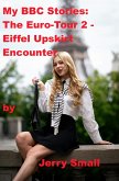 My BBC Stories: Euro-tour Part 2 - Eiffel Up skirt Encounter (eBook, ePUB) My BBC Stories: Euro-tour Part 2 - Eiffel Up skirt Encounter (eBook, ePUB)