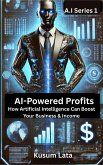 AI-Powered Profits: How Artificial Intelligence Can Boost Your Business & Income (A.I Series, #1) (eBook, ePUB) AI-Powered Profits: How Artificial Intelligence Can Boost Your Business & Income (A.I Series, #1) (eBook, ePUB)