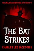 The Bat Strikes (The Amazing Adventures of the Bat, #1) (eBook, ePUB) The Bat Strikes (The Amazing Adventures of the Bat, #1) (eBook, ePUB)