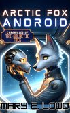 Arctic Fox Android: Chronicles of Tri-Galactic Trek (eBook, ePUB) Arctic Fox Android: Chronicles of Tri-Galactic Trek (eBook, ePUB)