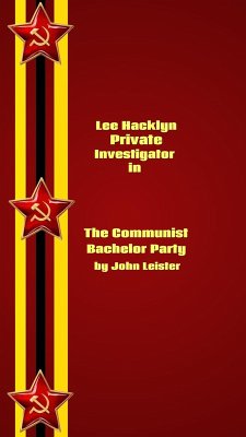 Lee Hacklyn Private Investigator in The Communist Bachelor Party (eBook, ePUB) - Leister, John